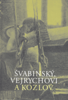 Švabinský, Vejrychovi a Kozlov - vzpomínky žen čtyř generací z rodu Vejrychů - Josefa ...