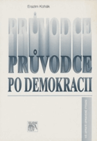 Průvodce po demokracii - vzpomínky z amerického života, naděje z pražského návratu