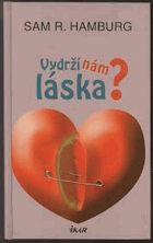 Vydrží nám láska?