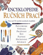 Encyklopedie ručních prací - patchwork, vyšívání, prošívání, šití, pletení, ...