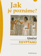 Jak je poznáme? Umění Egypťanů