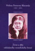 Helena Petrovna Blavatská (1831-1891) - život a dílo zakladatelky teosofického hnutí