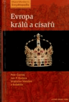 Evropa králů a císařů Významní panovníci a vládnoucí dynastie od 5. století do ...