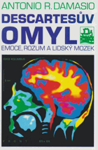 Descartesův omyl - emoce, rozum a lidský mozek