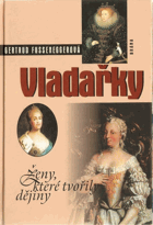 Vladařky - ženy, které tvořily dějiny