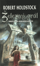 Železný grál - druhá kniha Merlinova kodexu