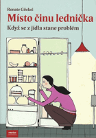 Místo činu lednička - když se z jídla stane problém