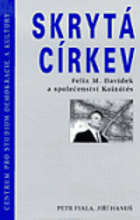 Skrytá církev - Felix M. Davídek a společenství Koinótés
