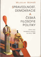 Spravedlnost, demokracie a česká filosofie politiky - úvahy nad proměnou hodnot po roce 1989
