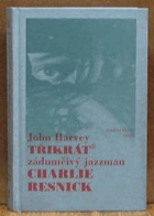 Třikrát zádumčivý jazzman Charlie Resnick. Na ostří nože - Drobná úchylka - Studené ...