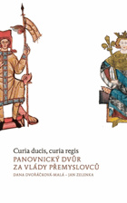 Curia ducis, curia regis - panovnický dvůr za vlády Přemyslovců