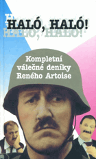 Haló, haló! - kompletní válečné deníky Reného Artoise. Croft David, Lloyd Jeremy