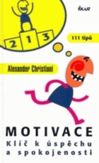 Motivace - klíč k úspěchu a spokojenosti - 111 tipů
