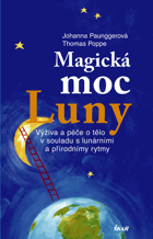 Magická moc Luny - výživa a péče o tělo v souladu s lunárními a přírodnímy sic rytmy