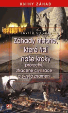 Záhady historie, které řídí naše kroky - proroctví, ztracené civilizace a skrytá znamení