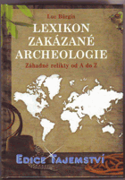 Lexikon zakázané archeologie - záhadné relikty od A do Z