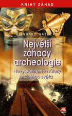 Největší záhady archeologie Nevysvětlitelné nálezy z celého světa