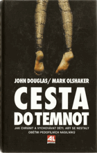 Cesta do temnot - jak chránit a vychovávat děti, aby se nestaly oběťmi pedofilních ...
