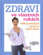 Zdraví ve vlastních rukách - 1000 praktických rad jak si vrátit zdraví