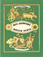 Bez jízdenky kolem světa aneb vyprávění o podivuhodných tulácích s pravdivou úvodní ...