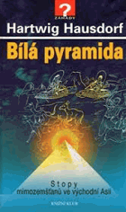 Bílá pyramida - stopy mimozemšťanů ve východní Asii