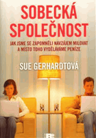 Sobecká společnost - jak jsme se zapomněli navzájem milovat a místo toho vyděláváme peníze ...