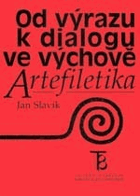 Od výrazu k dialogu ve výchově - artefiletika