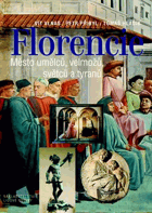 Florencie - město umělců, velmožů, světců a tyranů