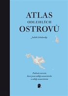 Atlas odlehlých ostrovů - padesát ostrovů, které jsem nikdy nenavštívila a nikdy ...
