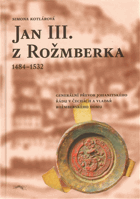 Jan III. z Rožmberka - 1484-1532 - generální převor johanitského řádu v Čechách a vladař ...