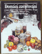Domácí zavařování - známé a speciální zavařeniny, džemy, kompoty, ovocné sýry, ...