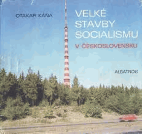 Velké stavby socialismu v Československu - vyprávění o tom, co bylo vytvořeno v průmyslu, ...