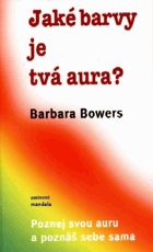 Jaké barvy je tvá aura? - poznej svou auru a poznáš sám sebe