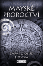 Mayské proroctví - zápas o osud lidstva