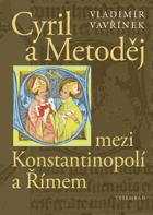 Cyril a Metoděj - mezi Konstantinopolí a Římem