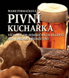 Pivní kuchařka - více než 400 jedinečných receptů pro každou příležitost