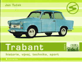 TRABANT Historie, vývoj, technika, sport Oldtimers Oldtimer