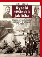 Kyselá těšínská jablíčka. Československo-polské konflikty o Těšínsko 1919, 1939, 1945
