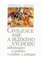Civilizace Asie a Blízkého východu. Náboženství a politika v souhře a střetání