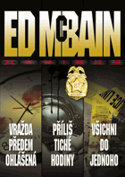 Vražda předem ohlášená - Příliš tiché hodiny - Všichni do jednoho - Ed McBain omnibus - v ...