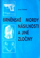 Brněnské mordy, násilnosti a jiné zločiny Brno Brünn