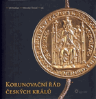 Korunovační řád českých králů. Ordo ad coronandum Regem Boemorum