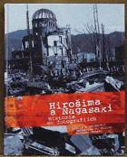 Hirošima a Nagasaki - historie ve fotografiích