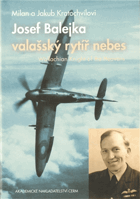 Josef Balejka - valašský rytíř nebes - Josef Balejka - wallachian knight of the heavens