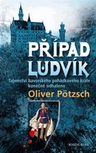 Případ Ludvík - tajemství bavorského pohádkového krále konečně odhaleno