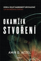 Okamžik stvoření - CERN a Velký hadronový urychlovač
