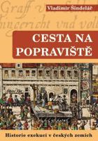 Cesta na popraviště - příběhy z českých zemí