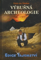 Výbušná archeologie - dějiny bez dogmat