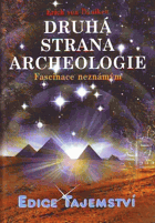 Druhá strana archeologie - fascinace neznámým