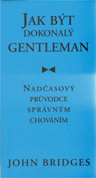 Jak být dokonalý gentleman - nadčasový průvodce správným chováním